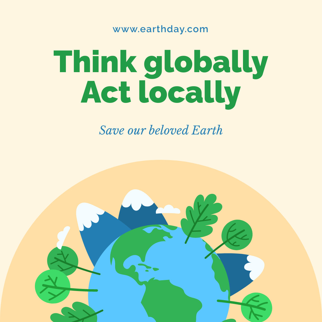 Earth Day Think Globally and Act Locally 1080x1080 template preview