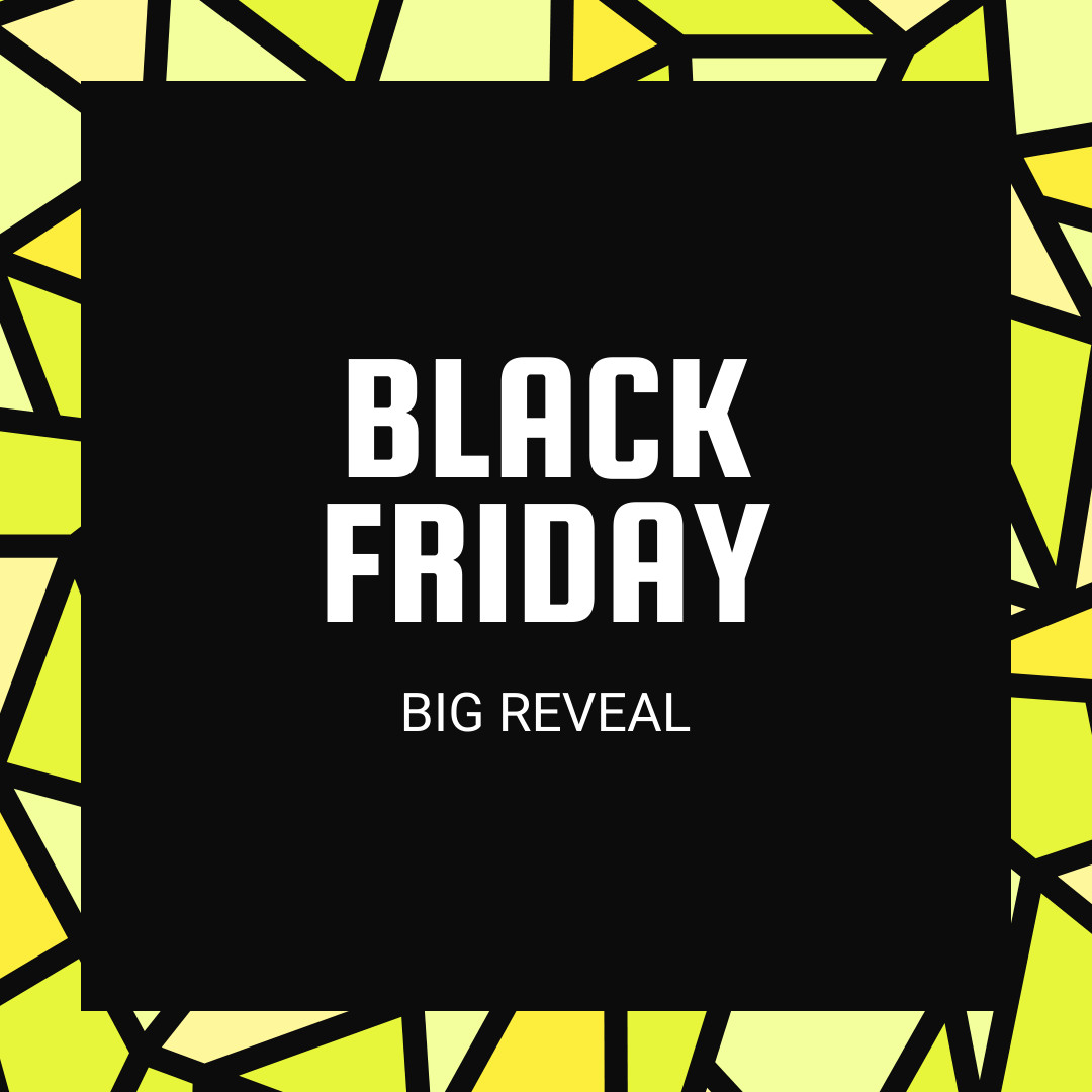 Mosaic Black Friday Big Reveal 1080x1080 template